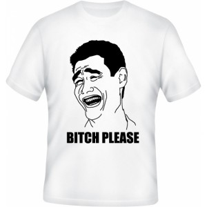 Tričko s nápisem: Bitch please Meme tričko Bitch please