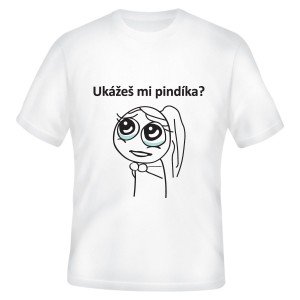 Tričko s nápisem: Ukážeš mi pindíka? Tričko s nápisem: Ukážeš mi pindíka?